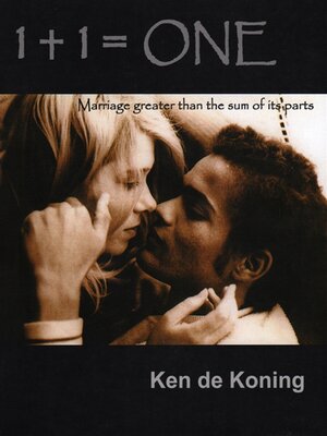 cover image of 1 + 1 = One: Marriage Greater than the Sum of Its Parts